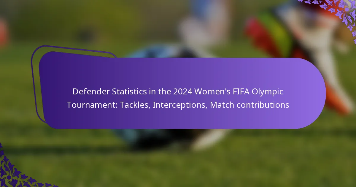 featured-image-defender-statistics-in-the-224-womens-fifa-olympic-tournament-tackles-interceptions-match-contributions