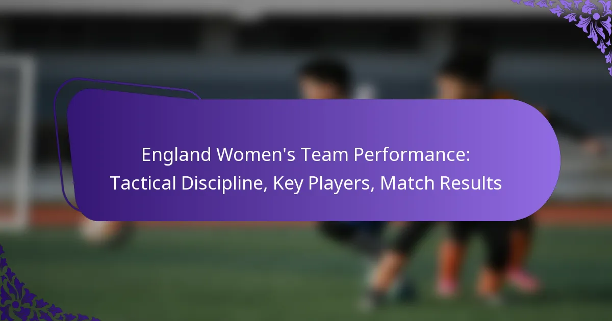 featured-image-england-womens-team-performance-tactical-discipline-key-players-match-results