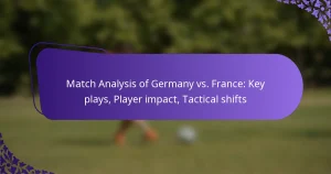 featured-image-match-analysis-of-germany-vs.-france-key-plays-player-impact-tactical-shifts