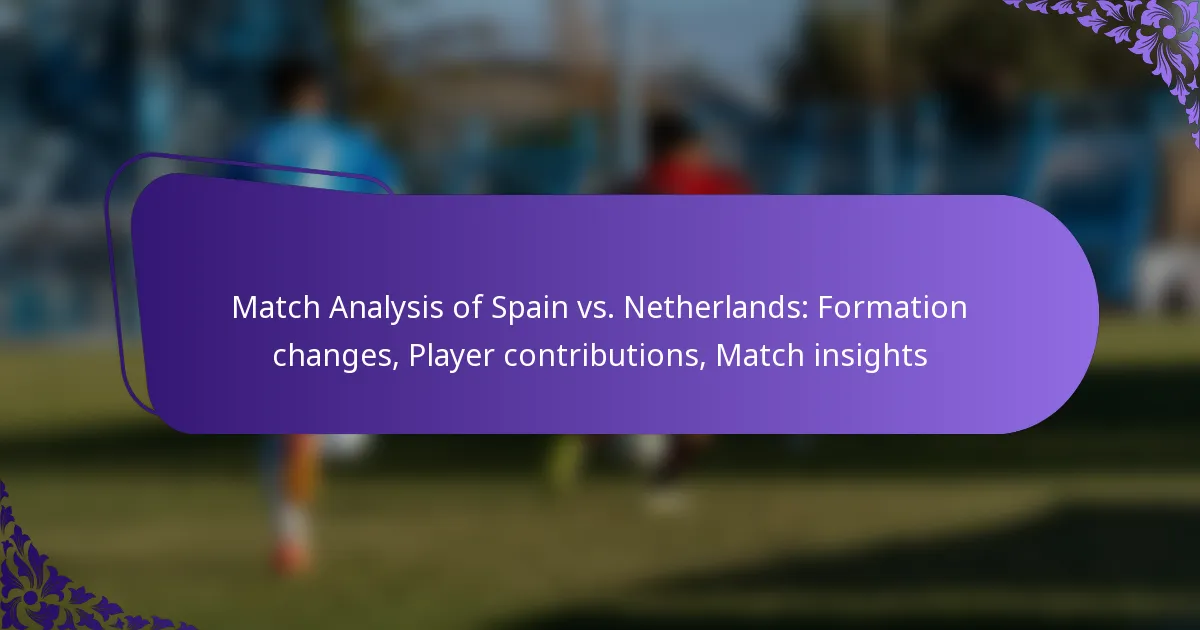 featured-image-match-analysis-of-spain-vs.-netherlands-formation-changes-player-contributions-match-insights