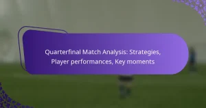 featured-image-quarterfinal-match-analysis-strategies-player-performances-key-moments