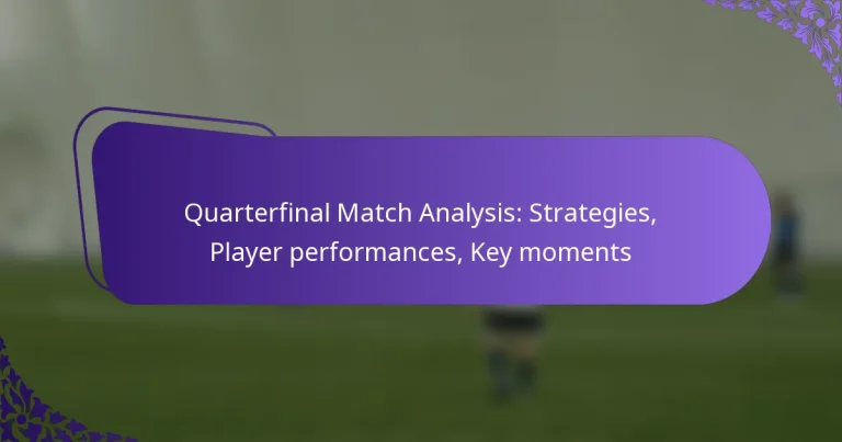 featured-image-quarterfinal-match-analysis-strategies-player-performances-key-moments