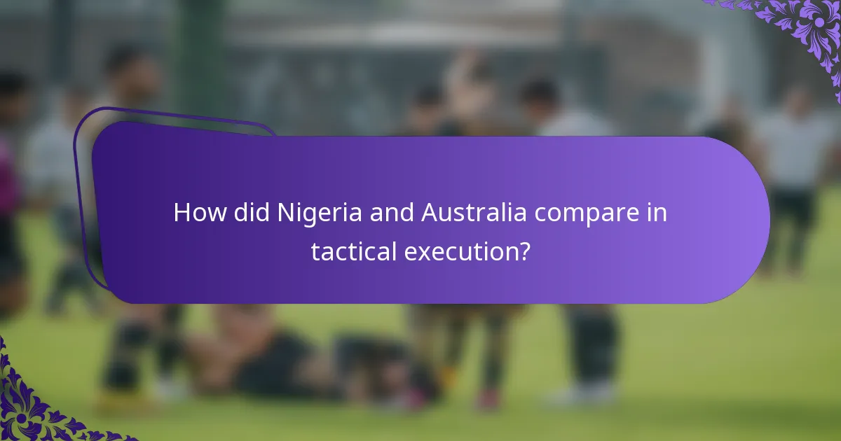 How did Nigeria and Australia compare in tactical execution?