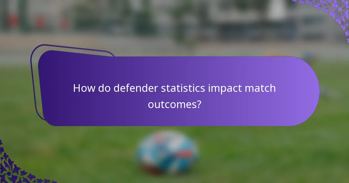How do defender statistics impact match outcomes?