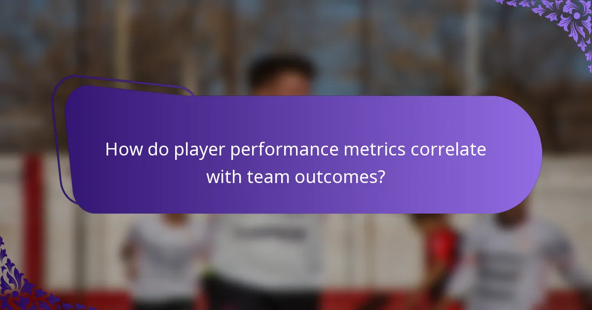 How do player performance metrics correlate with team outcomes?