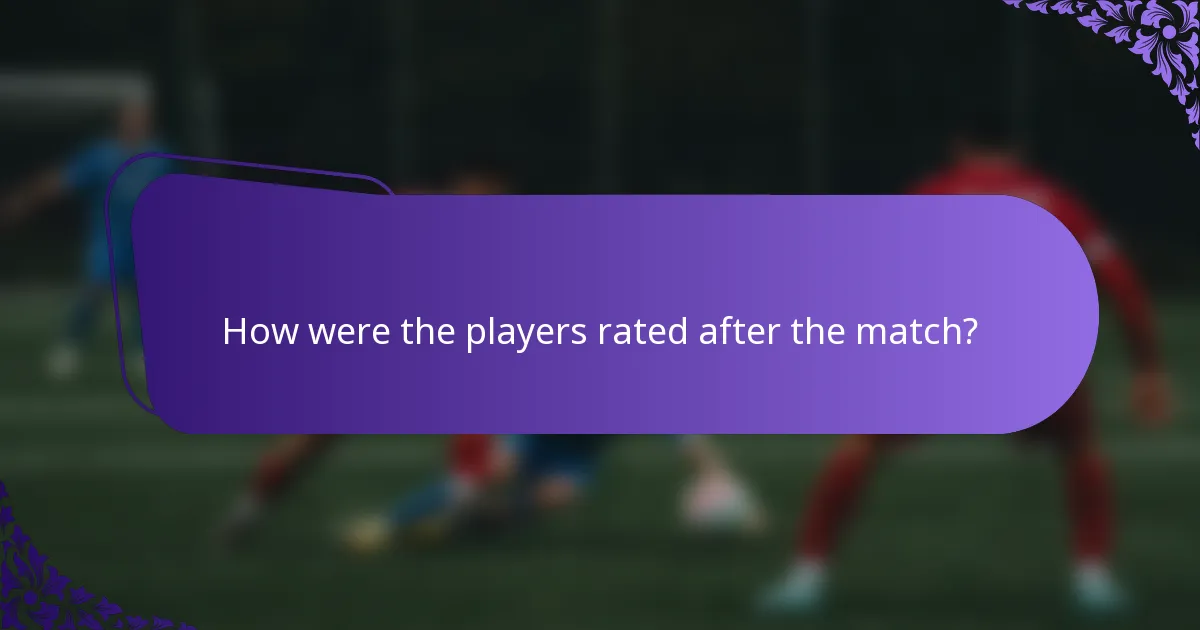 How were the players rated after the match?
