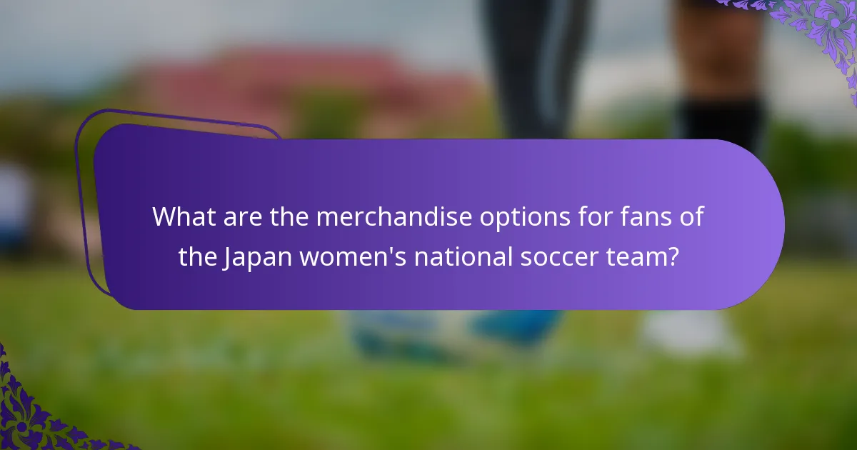What are the merchandise options for fans of the Japan women's national soccer team?