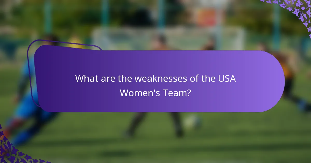 What are the weaknesses of the USA Women's Team?