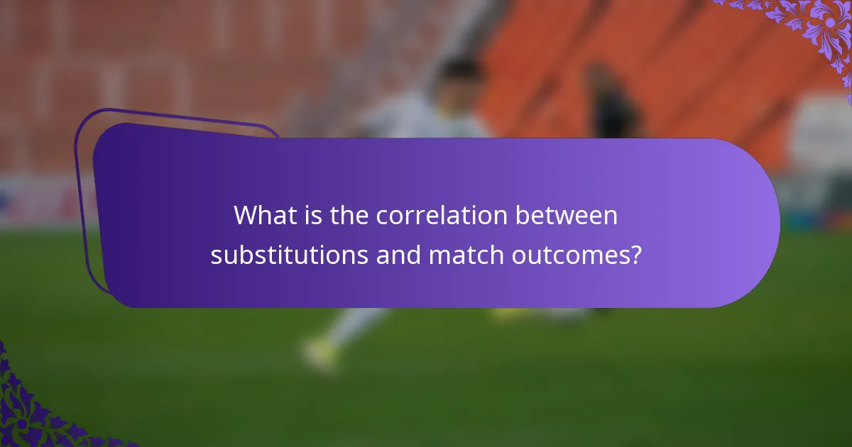 What is the correlation between substitutions and match outcomes?