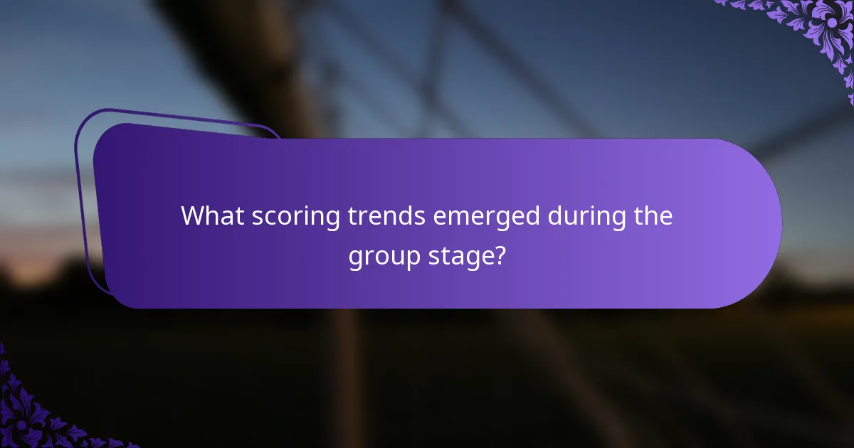 What scoring trends emerged during the group stage?