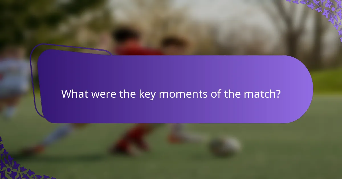 What were the key moments of the match?