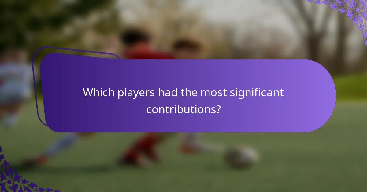 Which players had the most significant contributions?