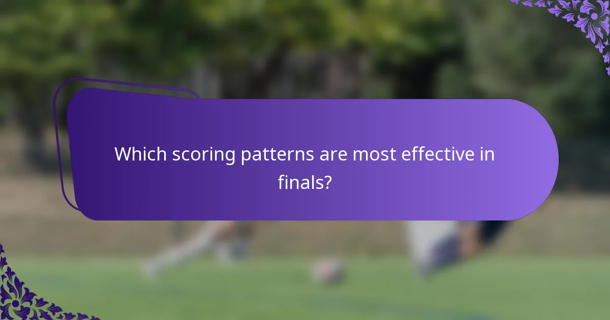 Which scoring patterns are most effective in finals?