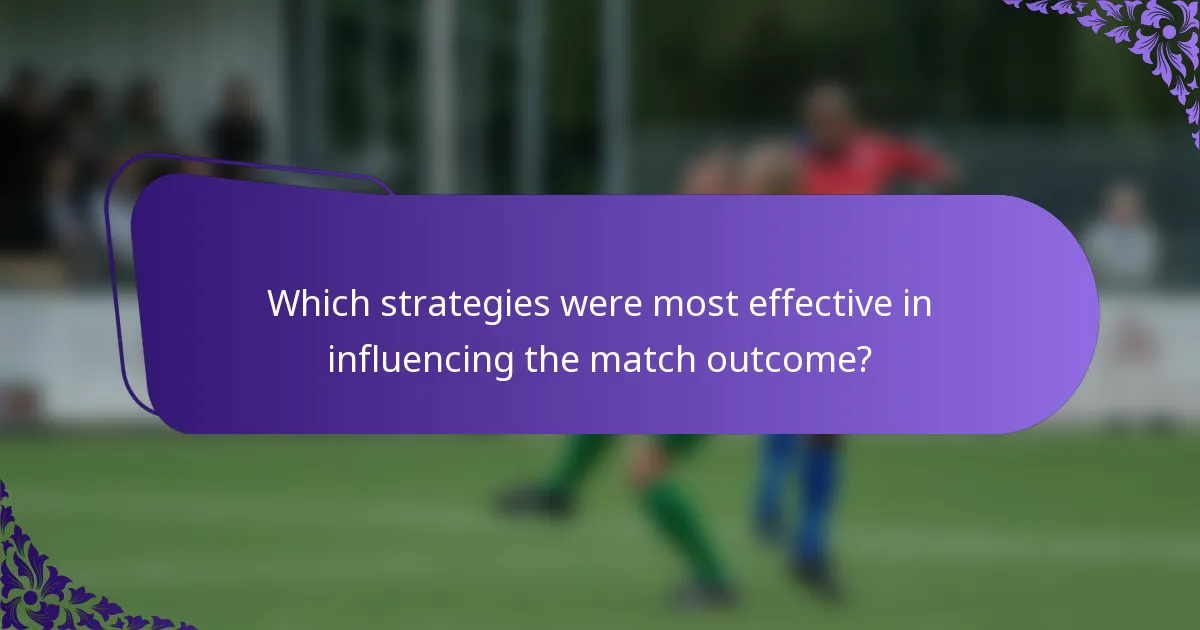 Which strategies were most effective in influencing the match outcome?