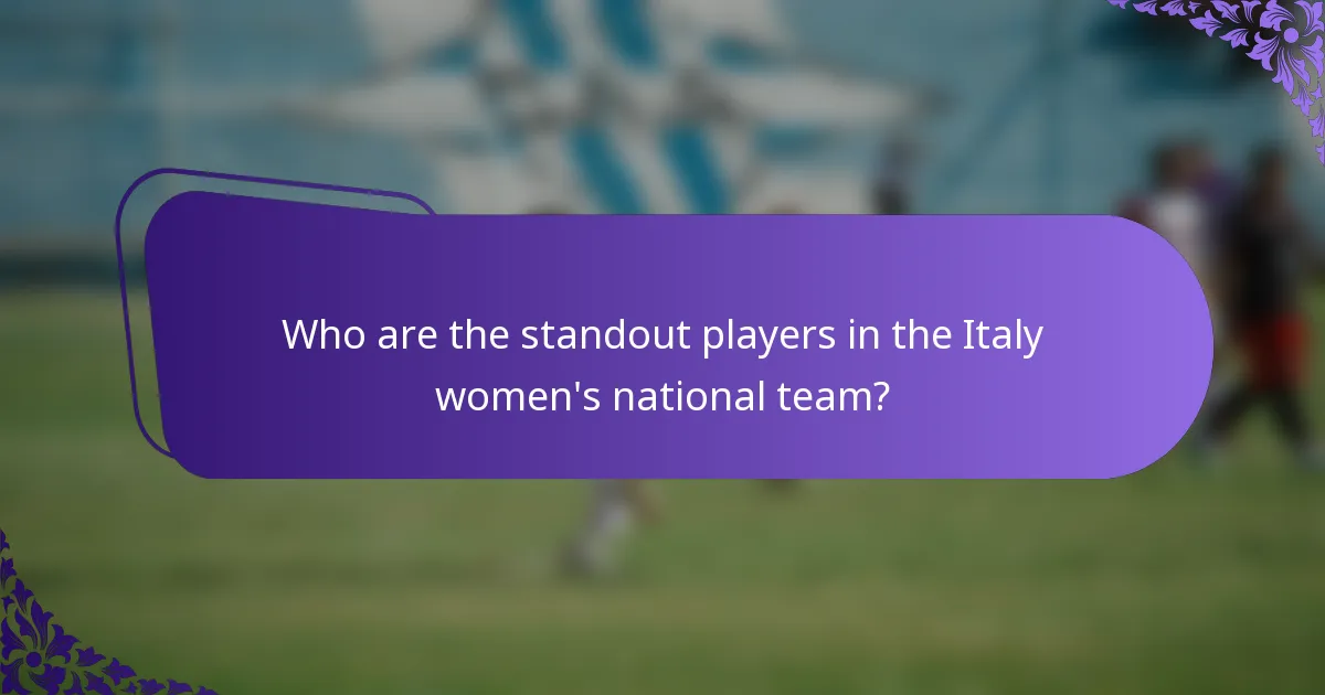 Who are the standout players in the Italy women's national team?